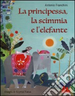 La principessa, la scimmia e l'elefante libro