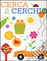 Cerca il cerchio. Ediz. illustrata