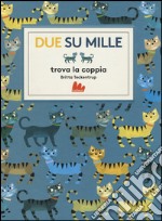 Due su mille. Trova la coppia. Ediz. illustrata libro