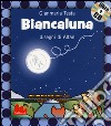 Biancaluna. Ediz. illustrata. Con CD Audio libro