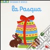 La Pasqua. Scorri e gioca. Ediz. illustrata libro