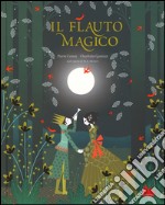 Il flauto magico da W. A. Mozart. Ediz. illustrata