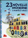 23 novelle moderne. Ediz. illustrata libro