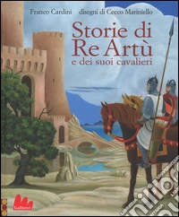 Storie di re Artù e dei suoi cavalieri libro