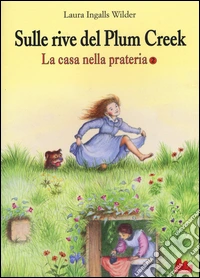 Sulle rive del Plum Creek. La casa nella prateria. Vol. 2 libro