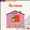 La casa. Scorri e gioca. Ediz. illustrata libro