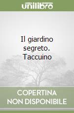 Il giardino segreto. Taccuino libro