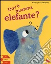 Dov'è mamma elefante? libro