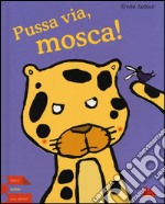 Pussa via, mosca! libro