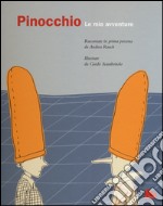 Pinocchio. Le mie avventure. Ediz. illustrata libro