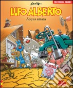 Lupo Alberto. Tre storie a colori. Acqua amara. Vol. 9 libro