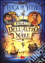 I ragazzi dell'altro mare libro