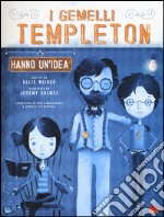 I gemelli Templeton hanno un'idea. Ediz. illustrata. Vol. 1 libro