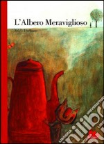 L'albero meraviglioso. Ediz. illustrata libro