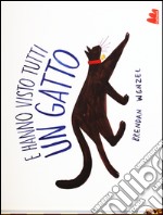 E hanno visto tutti un gatto. Ediz. illustrata libro