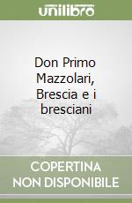 Don Primo Mazzolari, Brescia e i bresciani libro