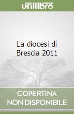 La diocesi di Brescia 2011 libro