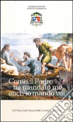 Come il padre ha mandato me, anch'io mando voi. Lettera pastorale per l'anno 2013-2014 libro