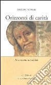 Orizzonti di carità. Per una comunità solidale libro di Monari Luciano Venturelli M. (cur.)