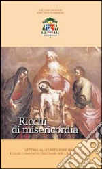 Ricchi di misericordia. Lettera alle unità pastorali e alle comunità cristiane per l'anno 2015-2016 libro