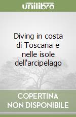 Diving in costa di Toscana e nelle isole dell'arcipelago libro