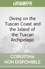 Diving on the Tuscan Coast and the Island of the Tuscan Archipelago libro