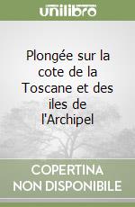 Plongée sur la cote de la Toscane et des iles de l'Archipel libro