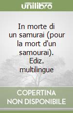 In morte di un samurai (pour la mort d'un samourai). Ediz. multilingue