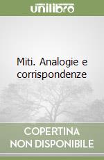 Miti. Analogie e corrispondenze libro