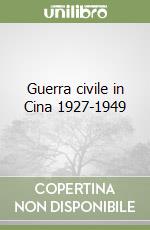 Guerra civile in Cina 1927-1949 libro