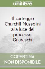 Il carteggio Churchill-Mussolini alla luce del processo Guareschi libro