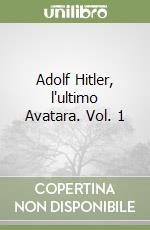 Adolf Hitler, l'ultimo Avatara. Vol. 1 libro