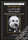 La luce del sole nero. Il Rasputin di Himmler e i suoi eredi libro di Lange Hans-Jurgen