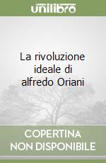 La rivoluzione ideale di alfredo Oriani libro