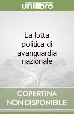 La lotta politica di avanguardia nazionale libro