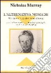 L'alternativa nomade. Vita opere e leggenda di Bruce Chatwin libro