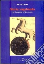 Storia vagabonda. Tra Ottocento e Novecento libro