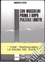 Con Mussolini prima e dopo piazzale Loreto. Così trafugammo la salma del Duce