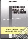 Con Mussolini prima e dopo piazzale Loreto. Così trafugammo la salma del Duce libro di Leccisi Domenico