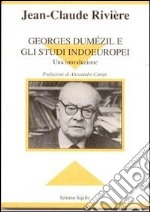 Georges Dumézil e gli studi indoeuropei. Una introduzione libro