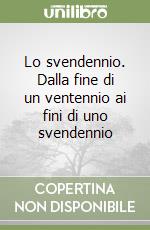 Lo svendennio. Dalla fine di un ventennio ai fini di uno svendennio libro