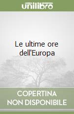 Le ultime ore dell'Europa libro