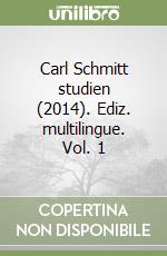Carl Schmitt studien (2014). Ediz. multilingue. Vol. 1 libro