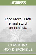 Ecce Moro. Fatti e misfatti di un'inchiesta libro