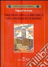 Trilogia della ricerca nel mondo esteriore libro di Serrano Miguel