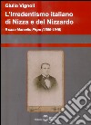 L'irredentismo italiano di Nizza e del Nizzardo 1860-1946 libro di Vignoli Giulio