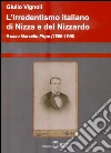 L'irredentismo italiano di Nizza e del Nizzardo 1860-1946 libro di Vignoli Giulio