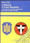 L'Ukraina e il suo fascismo. L'organizzazione dei nazionalisti ukraini dalle origini alla guerra fredda libro di Rallo Michele