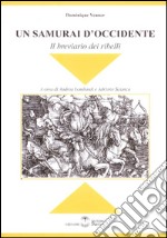 Un samurai d'Occidente. Il breviario dei ribelli libro