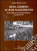 Quel giorno al bar Maggiolino. Storia della giovane destra bolognese negli anni '80